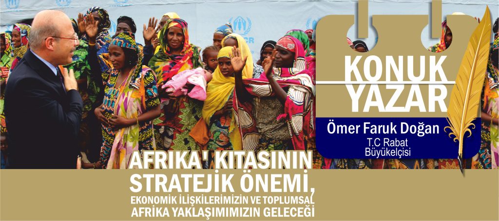 Afrika'nın stratejik önemi, ekonomik ilişkilerimizin ve toplumsal yaklaşımımızın geleceği