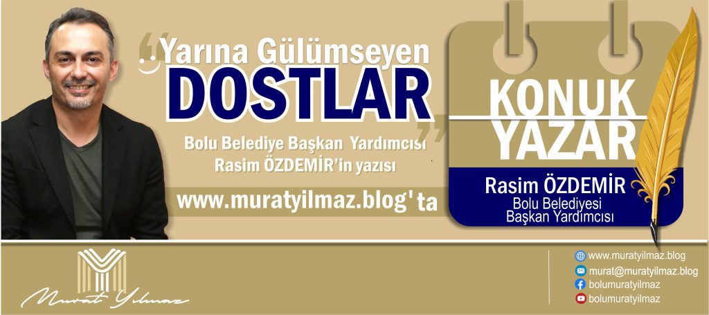 “Yarına Gülümse”yen  Dostlar